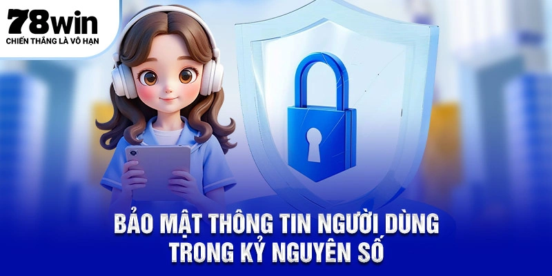 Quyền Riêng Tư – Bảo Vệ Danh Tính Với 78Win An Ninh Mạng 1 Bảo Mật Thông Tin Người Dùng Trong Kỷ Nguyên Số