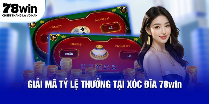 Giải mã tỷ lệ thưởng tại Xóc đĩa 78Win