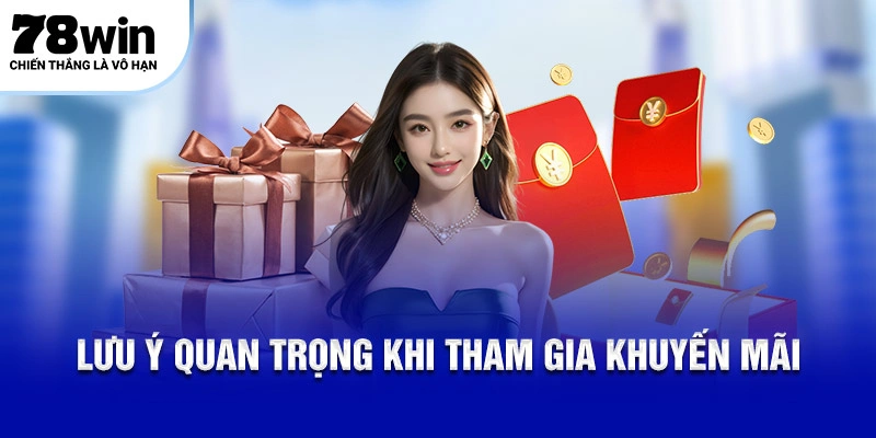 Lưu ý quan trọng khi tham gia khuyến mãi