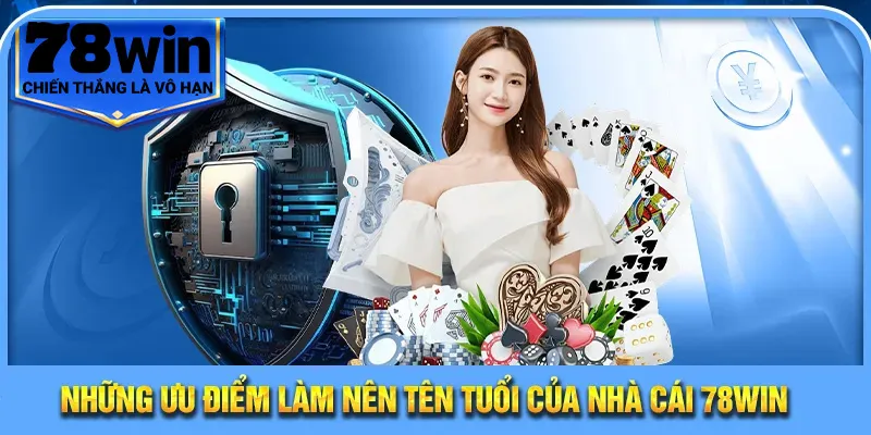 Trang Chủ 14 Những ưu điểm làm nên tên tuổi của nhà cái 78Win